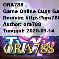 ORA788 Game Online Cuan Gacor, Modal Receh Auto Crazy Rich